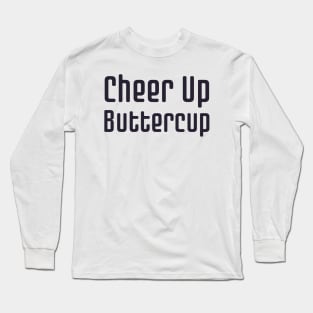 Cheer Up Buttercup Long Sleeve T-Shirt